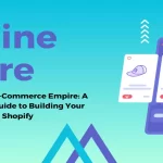 Crafting Your E-Commerce Empire A Step-by-Step Guide to Building Your Online Store on Shopify